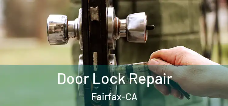  Door Lock Repair Fairfax-CA