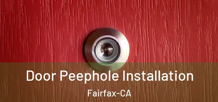  Door Peephole Installation Fairfax-CA