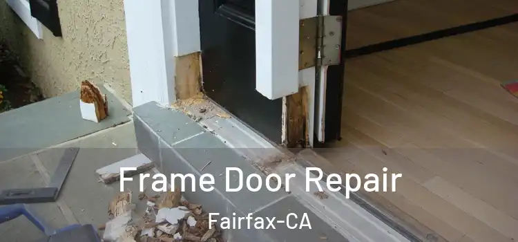  Frame Door Repair Fairfax-CA