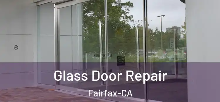 Glass Door Repair Fairfax-CA