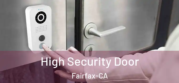  High Security Door Fairfax-CA