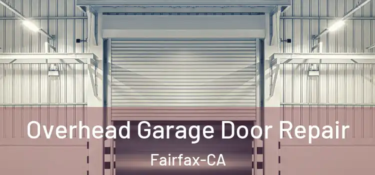  Overhead Garage Door Repair Fairfax-CA