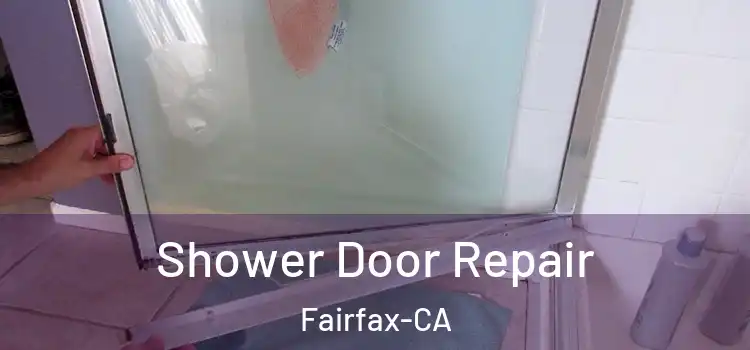 Shower Door Repair Fairfax-CA
