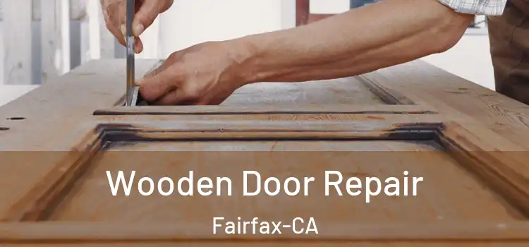  Wooden Door Repair Fairfax-CA